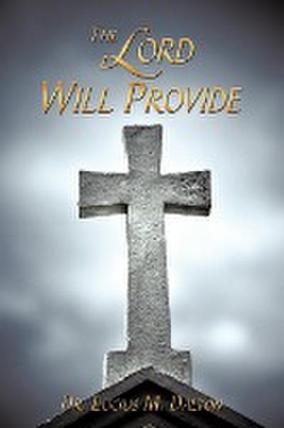 The Lord Will Provide - Lucius M. Dalton