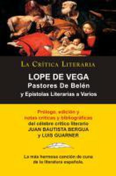 Lope de Vega : Pastores De Belén: Prosa Varia Volumen 1, Colección La Crítica Literaria por el célebre crítico literario Juan Bautista Bergua, Ediciones Ibéricas - Lope De Vega