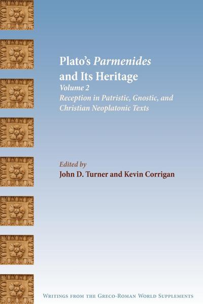 Plato's Parmenides and Its Heritage : Volume II: Reception in Patristic, Gnostic, and Christian Neoplatonic Texts - Kevin Corrigan
