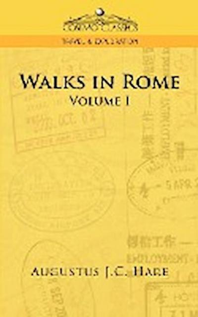 Walks in Rome - Augustus John Cuthbert Hare