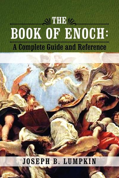 The Book of Enoch : A Complete Guide and Reference - Joseph B. Lumpkin