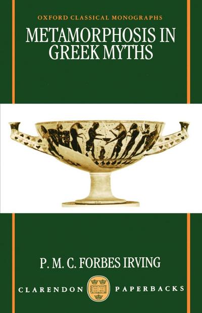 Metamorphosis in Greek Myths - P. M. C. Forbes Irving