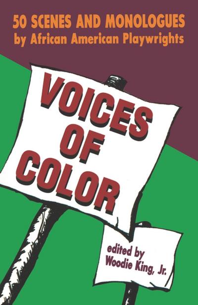 Voices of Color : 50 Scenes and Monologues by African American Playwrights - Woodie Jr. King