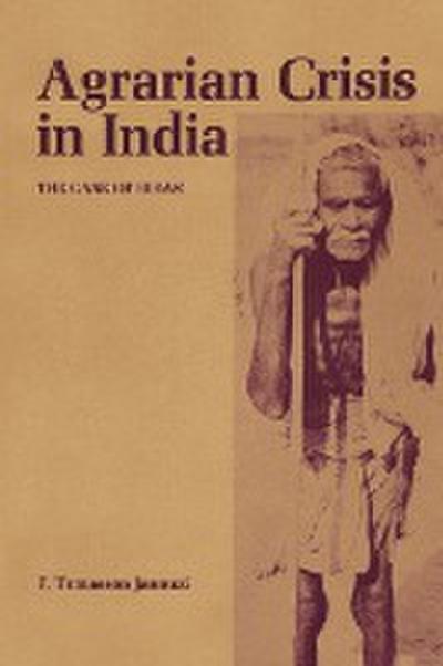 Agrarian Crisis in India : The Case of Bihar - F. Tomasson Jannuzi