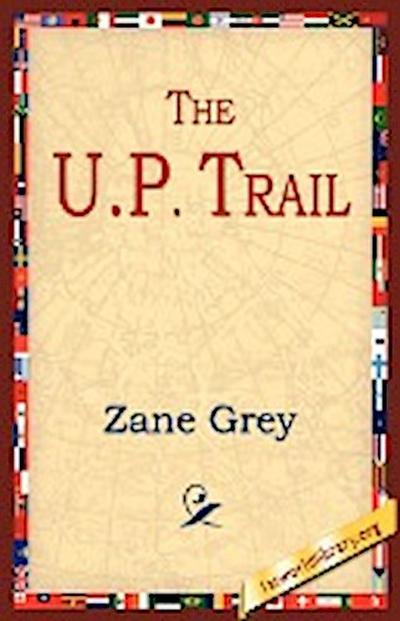 The U.P. Trail - Zane Grey