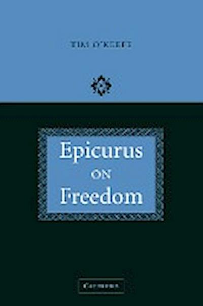 Epicurus on Freedom - Tim O'Keefe