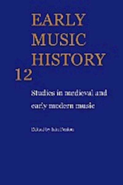 Early Music History : Studies in Medieval and Early Modern Music - Iain Fenlon