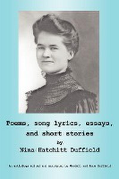 Poems, song lyrics, essays, and short stories - Nina Hatchitt Duffield
