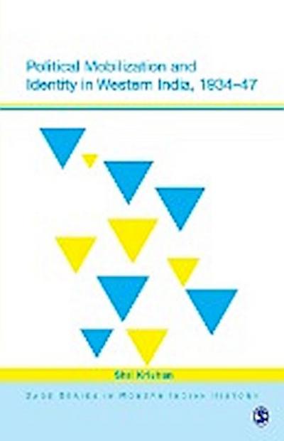 Political Mobilization and Identity in Western India, 1934-47 - Krishan, Shri