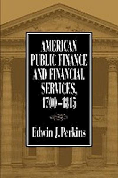 AMERICAN PUBLIC FINANCE 1700 1815 - Edwin Perkins