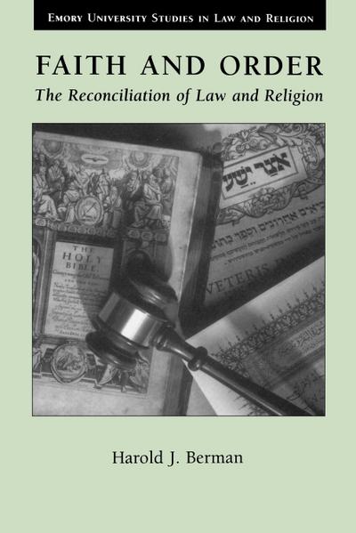 Faith and Order : The Reconciliation of Law and Religion - Harold Joseph Berman