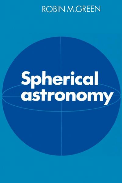 Spherical Astronomy - Robin Michael Green