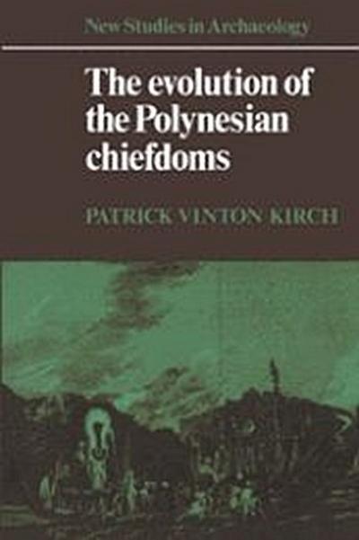 The Evolution of the Polynesian Chiefdoms - Patrick Vinton Kirch