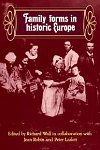 Family Forms in Historic Europe - Richard Wall