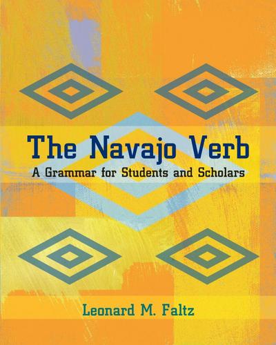 Navajo Verb : A Grammar for Students and Scholars - Leonard M Faltz