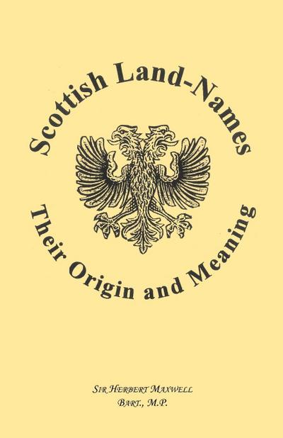 Scottish Land-Names : Their Origin and Meaning - Herbert Maxwell