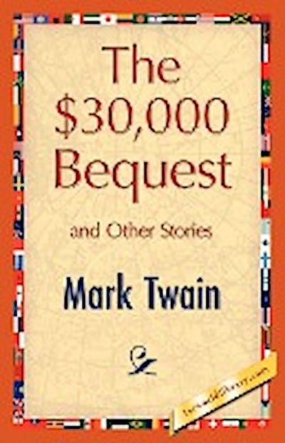 The $30,000 Bequest and Other Stories - Mark Twain