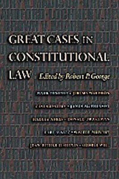 Great Cases in Constitutional Law - Robert P. George