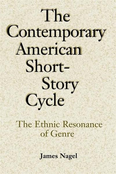 Contemporary American Short-Story Cycle : The Ethnic Resonance of Genre - James Nagel