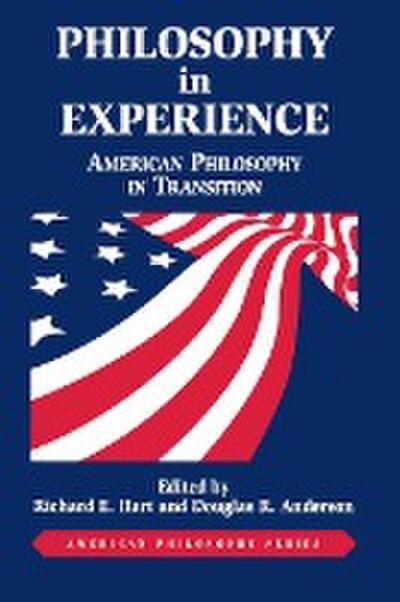 Philosophy in Experience : American Philosophy in Transition - Richard Hart