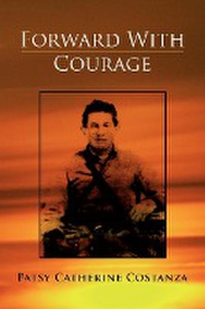 Forward with Courage - Patsy Catherine Costanza