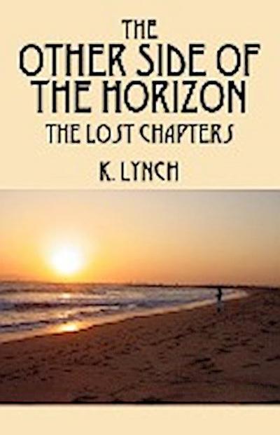 The Other Side of the Horizon : The Lost Chapters - K. Lynch