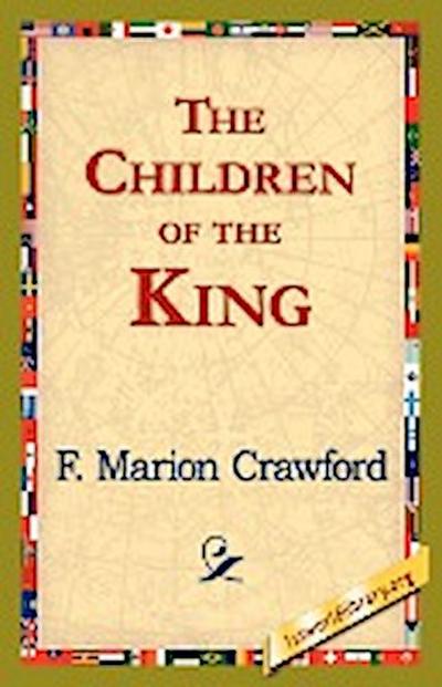 The Children of the King - F. Marion Crawford