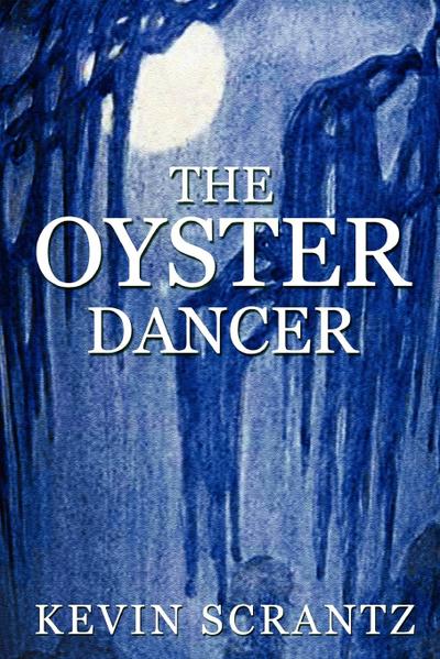 The Oyster Dancer - Kevin Scrantz