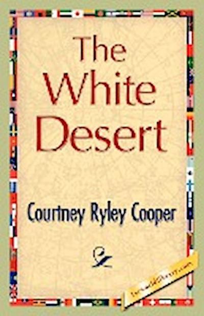 The White Desert - Courtney Ryley Cooper