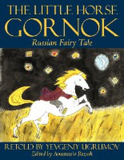 The Little Horse Gornok : Russian Fairy Tale - Eugene Ugrumov