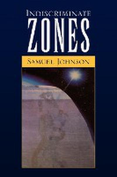Indiscriminate Zones - Samuel Johnson