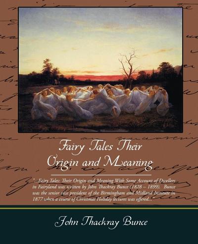 Fairy Tales Their Origin and Meaning - John Thackray Bunce