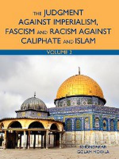 The Judgment Against Imperialism, Fascism and Racism Against Caliphate and Islam : Vol. 2 - Khondakar Golam Mowla