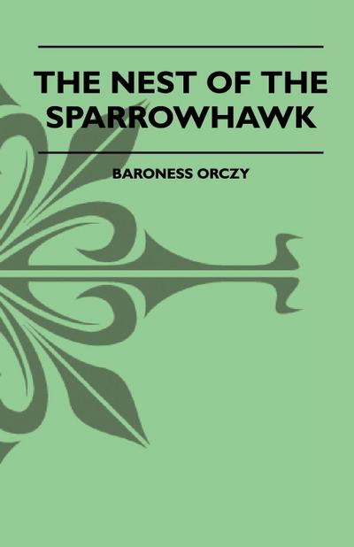 The Nest Of The Sparrowhawk - Baroness Orczy