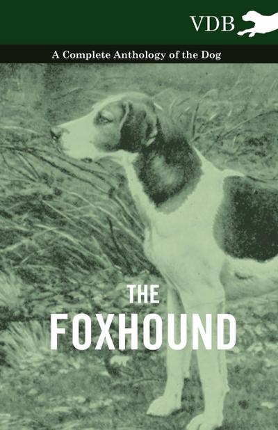 The Foxhound - A Complete Anthology of the Dog - Various