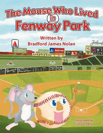 The Mouse Who Lived in Fenway Park - Bradford James Nolan