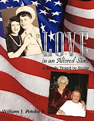 Love in an Altered State : A Family Tested by Stroke - William J. Potoka Jr