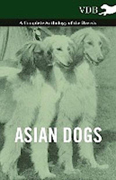 Asian Dogs - A Complete Anthology of the Breeds - - Various