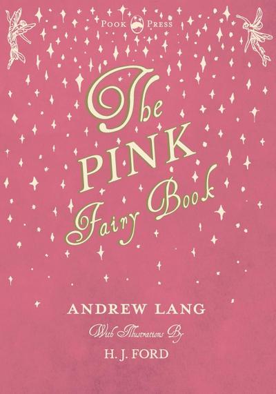 The Pink Fairy Book - Illustrated by H. J. Ford - Andrew Lang