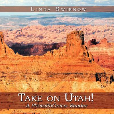 Take on Utah! : A Photophonics (C) Reader - Linda Swirnow