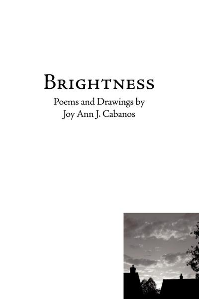 Brightness : Poems and Drawings - Joy Ann J. Cabanos