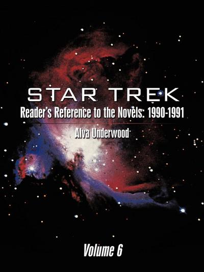 Star Trek Reader's Reference to the Novels : 1990-1991: Volume 6 - Alva Underwood