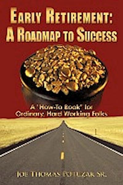 Early Retirement : A Roadmap to Success: A 