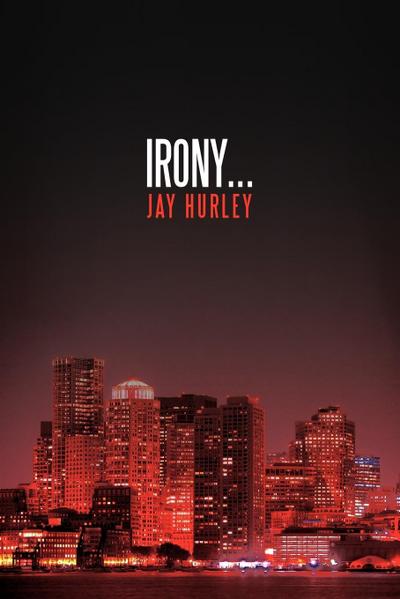 Irony. - Jay Hurley