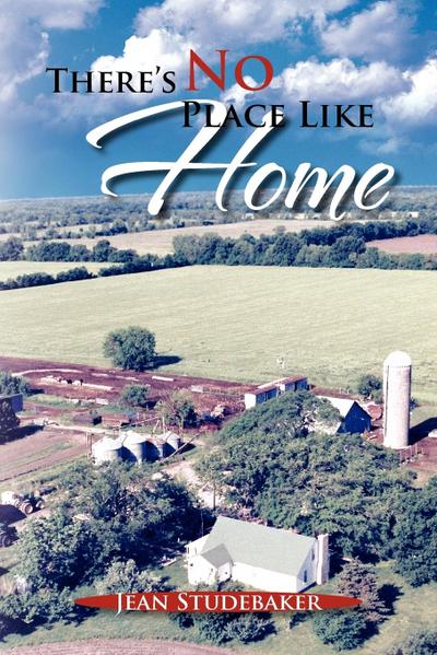 There's No Place Like Home : The Oral Histories of a Kansas Father - Jean Studebaker