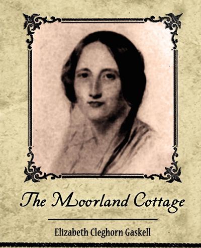 The Moorland Cottage - Elizabeth Cleghorn Gaskell