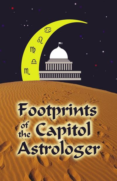 Footprints of the Capitol Astrologer - Janice A. Stork