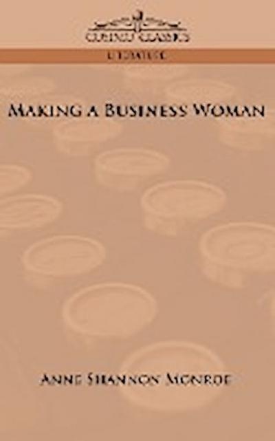 Making a Business Woman - Anne Shannon Monroe