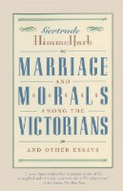 Marriage and Morals Among the Victorians - Gertrude Himmelfarb