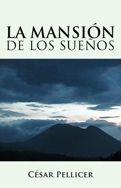 La Mansion de Los Suenos - Cesar Pellicer